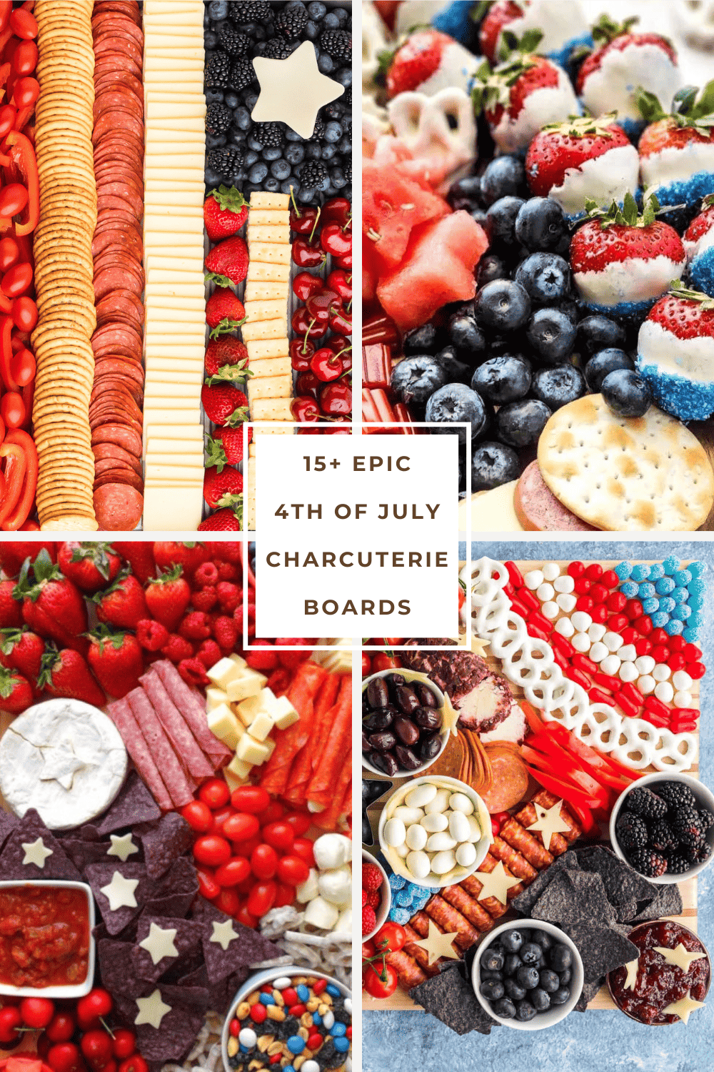 A collage of four patriotic 4th of July charcuterie boards, with text superimposed over the middle of the collage that reads "15+ Epic 4th of July Charcuterie Boards"